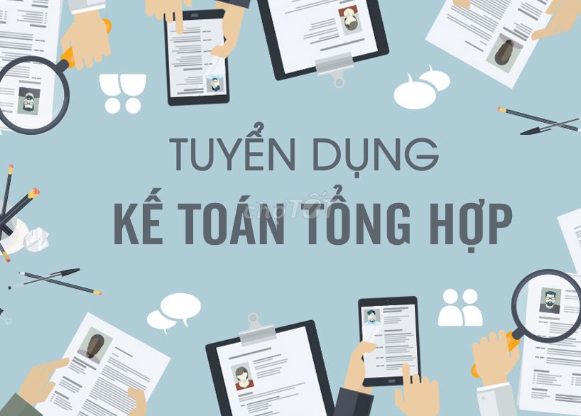 TUYỂN DỤNG KẾ TOÁN TỔNG HỢP ĐI LÀM NGAY