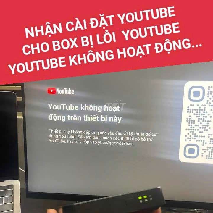 Nhận sửa Youtube không hoạt động trên thiết bị này. Dịch vụ tại Thành phố Thủ Dầu Một Bình Dương được đăng bởi Phước Bình Dương hình 1