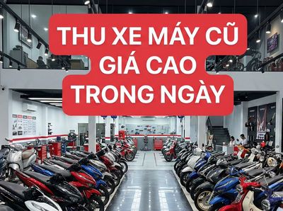 THU XE MÁY CŨ GIÁ CAO TRONG NGÀY