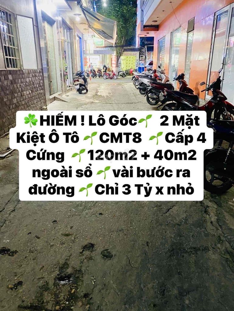 ☘️HIẾM ! Lô Góc🌱  2 Mặt  Kiệt Ô Tô 🌱CMT8  🌱Cấp 4 Cứng  🌱120m2 + 40m2