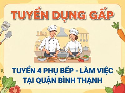VIỆC LÀM NGAY TUYỂN 4 PHỤ BẾP TẠI QUẬN BÌNH THẠNH