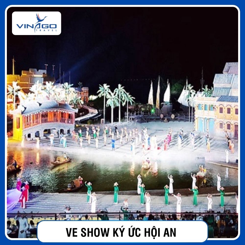 Vé Show Ký Ức Hội An | 600.000đ | VINAGO Travel