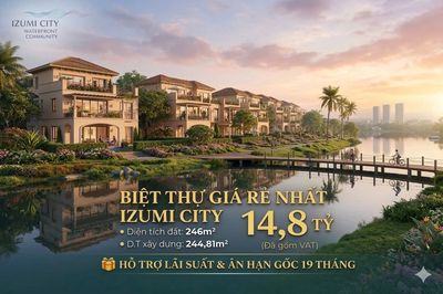 Biệt thự GIÁ RẺ NHẤT Izumi City 246m2 - 14,8 tỷ - Hỗ trợ lãi 19 tháng