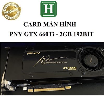 Card màn hình PNY GTX 660 - 2GB 192bit BH 6 tháng