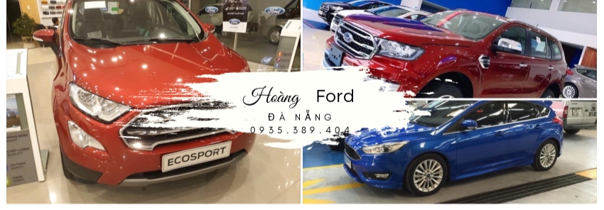 HOÀNG FORD - ĐẠI LÝ MUA BÁN XE FORD TẠI ĐÀ NẴNG HOÀNG FORD - ĐẠI LÝ MUA BÁN XE FORD TẠI ĐÀ NẴNG