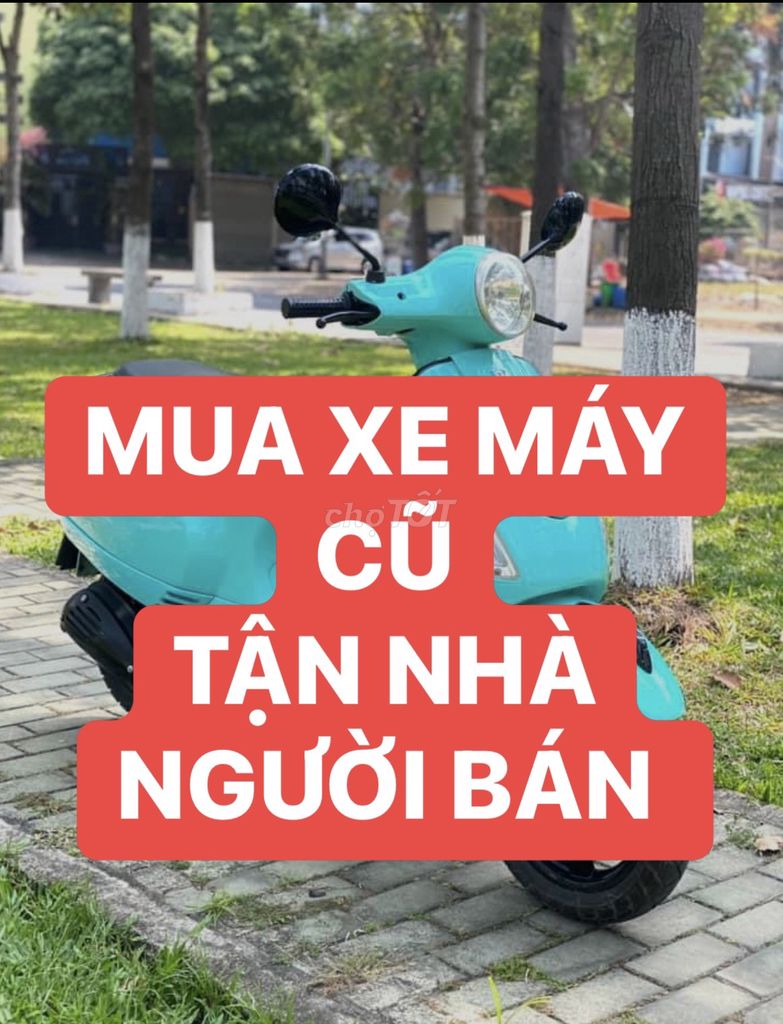 THU MUA XE MÁY CŨ TẬN NƠI UY TÍN GIÁ TỐT 24/