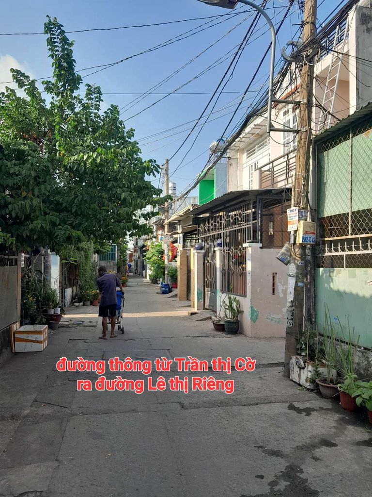 Nhà đường thông từ Lê Thị Riêng qua Trần Thị Cờ