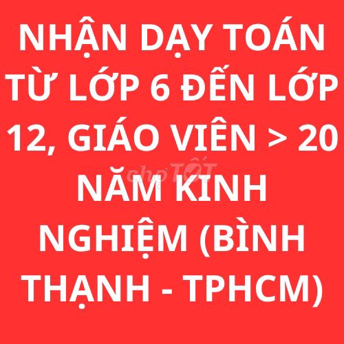 Nhận dạy toán (phụ hóa, lý) từ lớp 6 đến 12