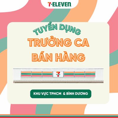 Tuyển 10 trưởng ca bán hàng (Shift Leader) - TPHCM. Việc làm tại Quận 1 Tp Hồ Chí Minh được đăng bởi 7-Eleven hình 1