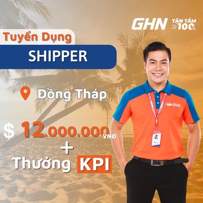 [GHN - CHÂU THÀNH - ĐỒNG THÁP] TUYỂN SHIPPER. Việc làm tại Huyện Châu Thành Đồng Tháp được đăng bởi GIAO HÀNG NHANH TNB