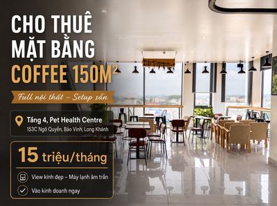 Cho thuê mặt bằng Quán Cafe 150m2, setup sẵn, Long Khánh