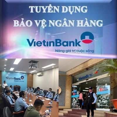 Tuyển nam bảo vệ ngân hàng Vietin, việc nhẹ nhàng