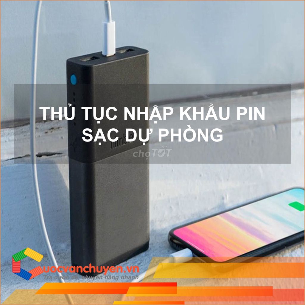 Thủ tục nhập khẩu pin sạc dự phòng cho điện thoại