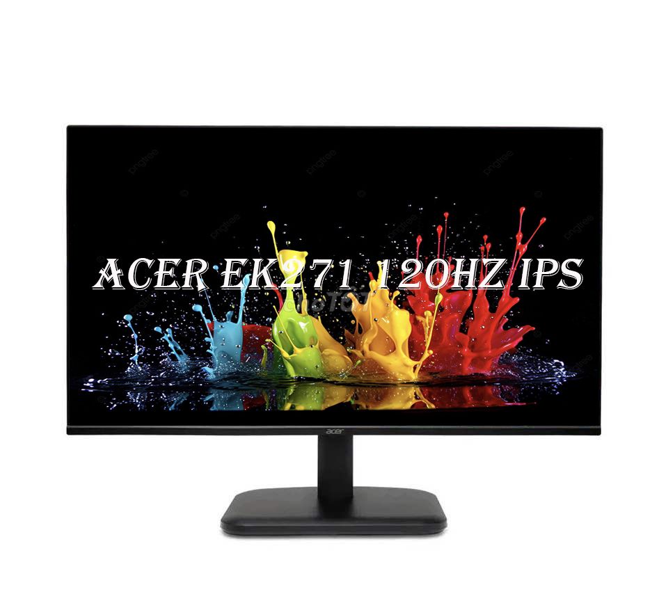 Màn hình  ACER EK271 G 27" IPS 120Hz 1ms BH 36th