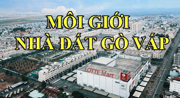 MÔI GIỚI BÁN NHÀ ĐẤT QUẬN GÒ VẤP UY TÍN PHÍ MG 1%