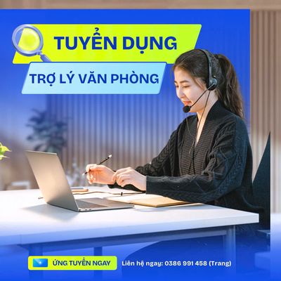 🔎 TUYỂN DỤNG TRỢ LÝ VĂN PHÒNG