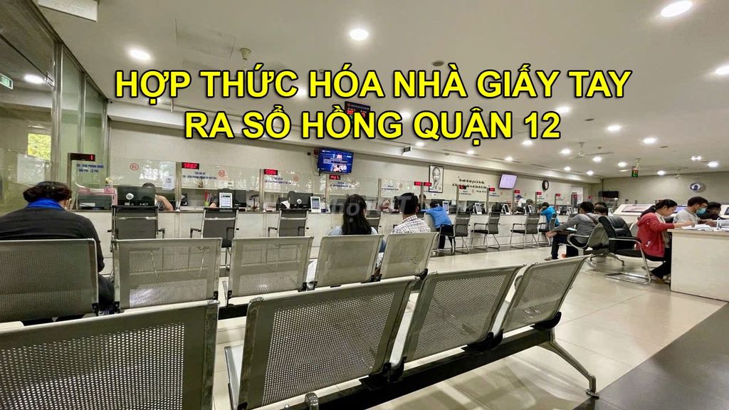 HỢP THỨC HÓA NHÀ ĐẤT GIẤY TAY RA SỔ HỒNG QUẬN 12