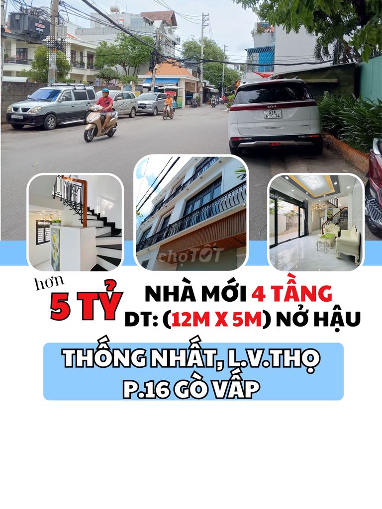 NHÀ MỚI XÂY THỐNG NHẤT GV - DT: (12M x 5M) NỞ HẬU - NGANG 12M - 4 TẦNG