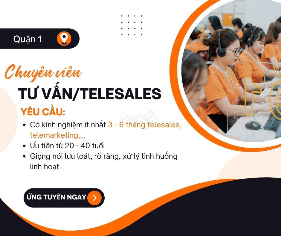 Chuyên Viên Tư Vấn Chốt Đơn/ Telesales - Quận 1