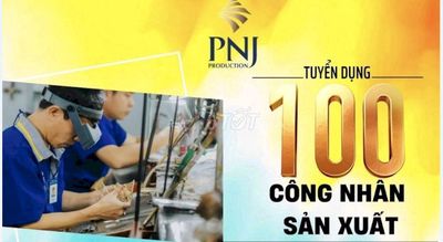 NHÀ MÁY PNJ LONG HẬU - TUYỂN CÔNG NHÂN SẢN XUẤT