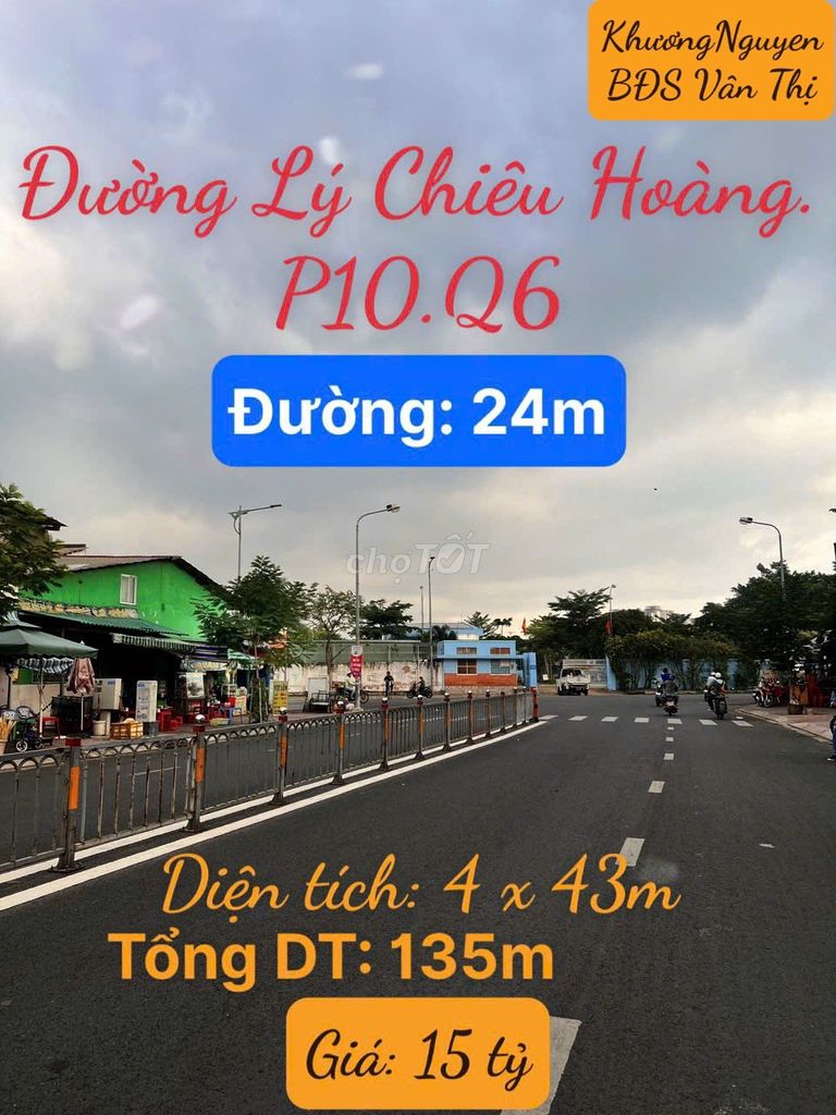 Mặt Tiền Kinh Doanh - Lý Chiêu Hoàng. P10.Q6. DT: 4 x 43m. GIÁ: 15 tỷ