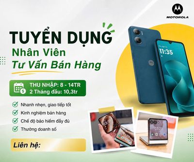 📢 TUYỂN PG CHO HÃNG MOTOROLA TẠI THẾ GIỚI DI ĐỘNG