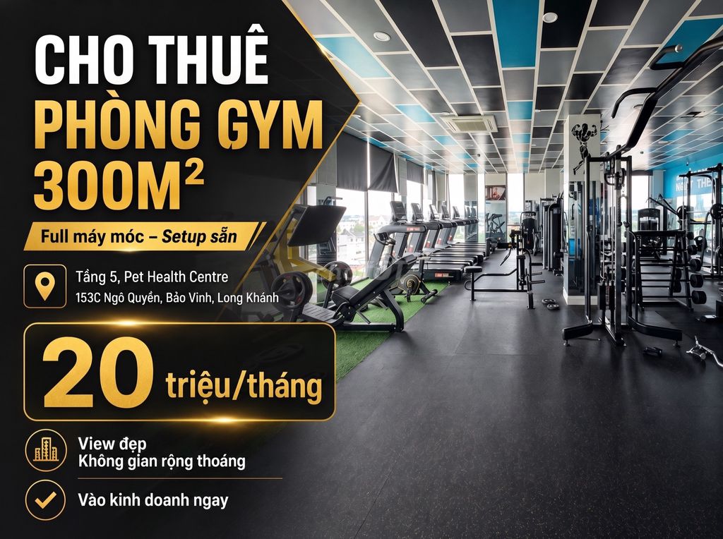 Cho thuê mặt bằng phòng Gym 300m2 Full máy móc, Bảo Vinh, Long Khánh