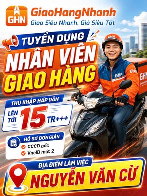 [NGUYỄN VĂN CỪ] GHN TUYỂN SHIPPER GIAO - NHẬN