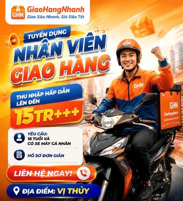 [VỊ THỦY] GHN TUYỂN SHIPPER GIAO NHẬN