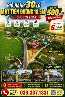 LÔ ĐẤT 2 MẶT TIỀN ĐƯỜNG NHỰA 10,5M - GẦN CHỢ TUÝ LOAN - GIÁ TỪ 1TY450