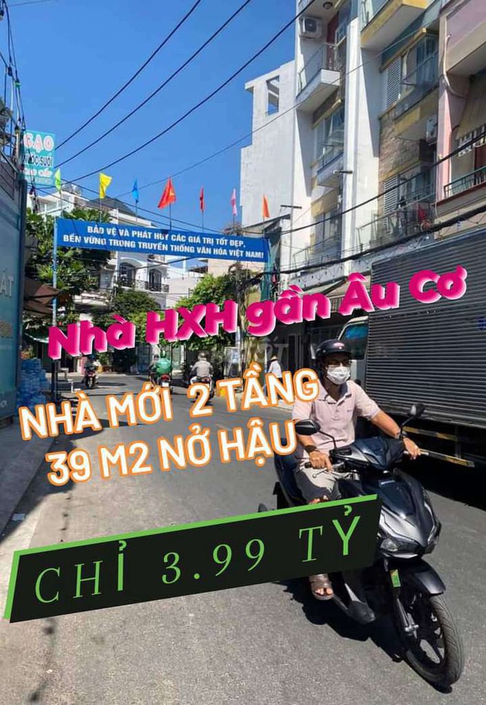 BÁN NHÀ MỚI Ở LIỀN  2TẦNG GẦN ÂU CƠ , 2PN HXH , 39 M2  ,CHỈ 3.99 TỶ