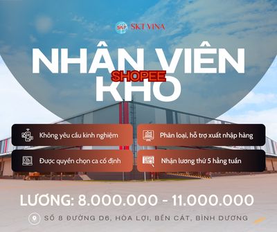Bình Dương | Nhân Viên Kho Shopee - Lương Tuần. Việc làm tại Thị xã Bến Cát Bình Dương được đăng bởi Công Ty TNHH SKT Vina hình 1