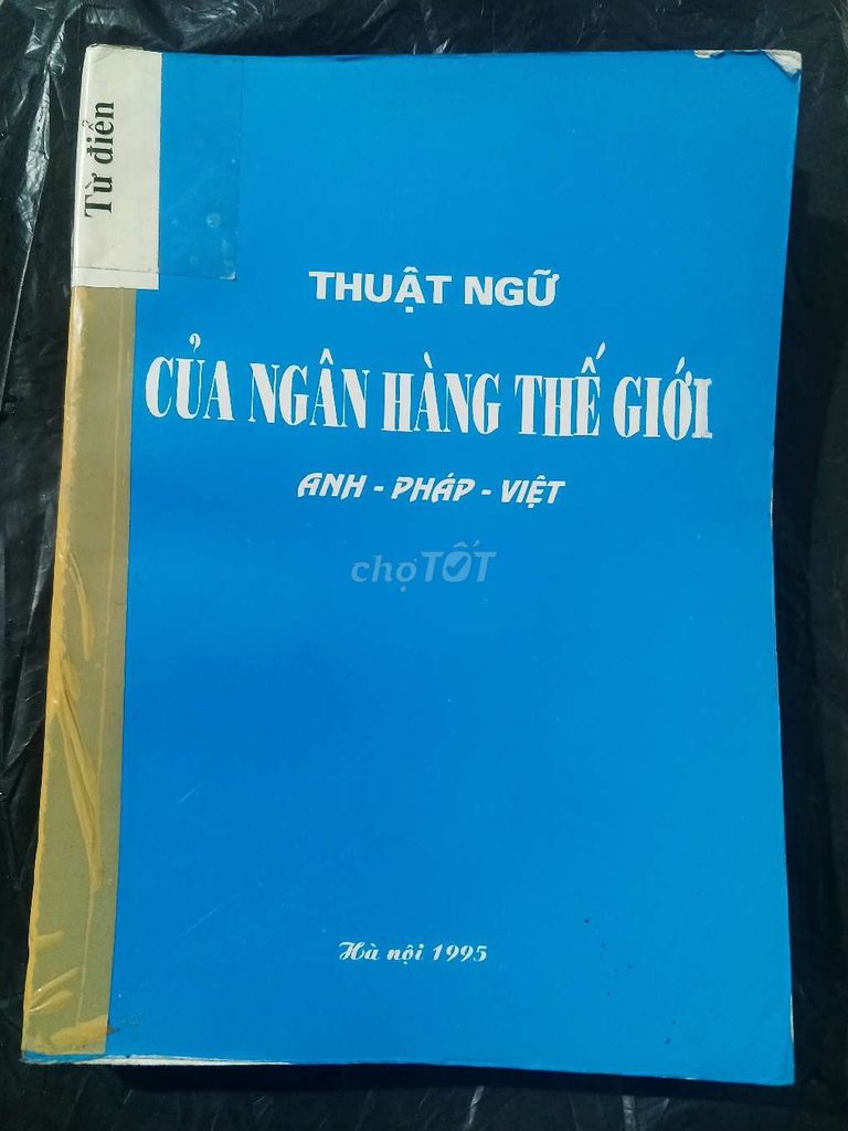 Sách Thuật ngữ Ngân hàng TG Anh Pháp Việt 1995. Mua bán Sách tại Quận Hoàng Mai Hà Nội được đăng bởi Dương hình 1